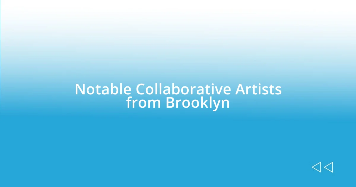 Notable Collaborative Artists from Brooklyn