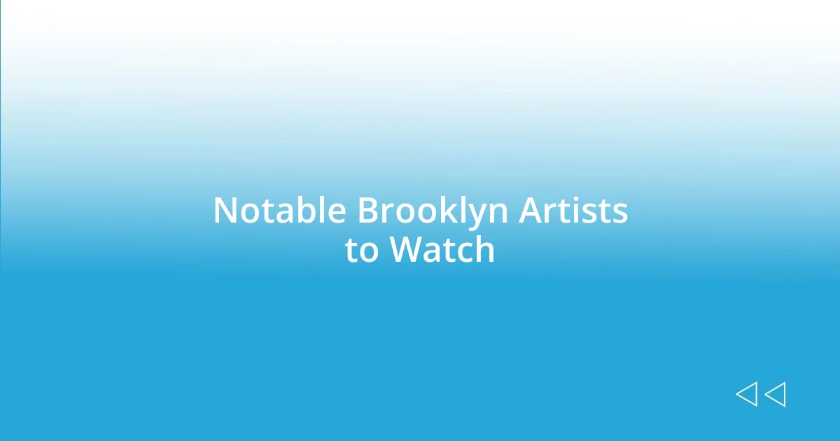 Notable Brooklyn Artists to Watch