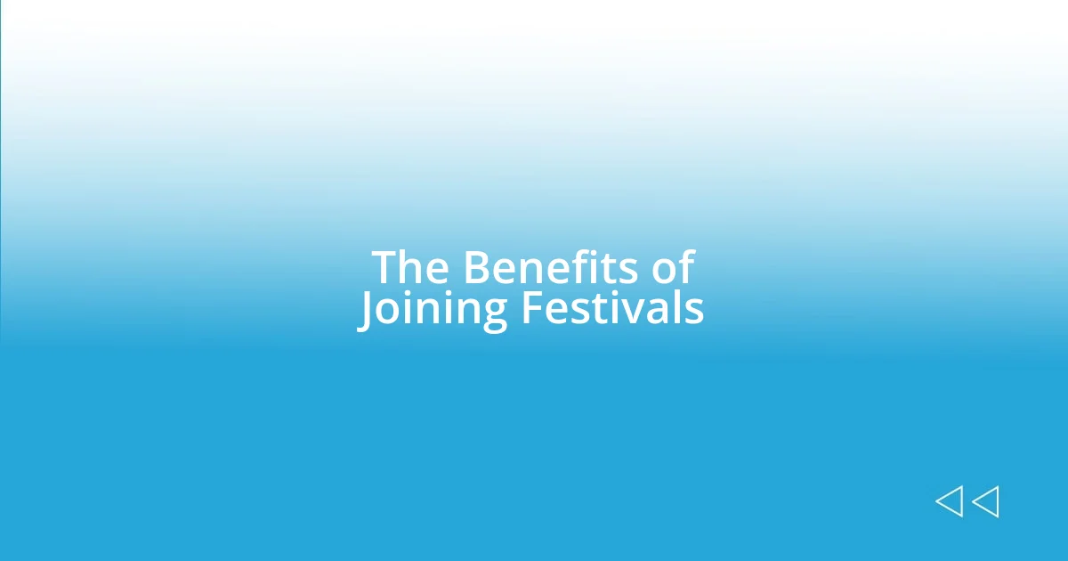 The Benefits of Joining Festivals