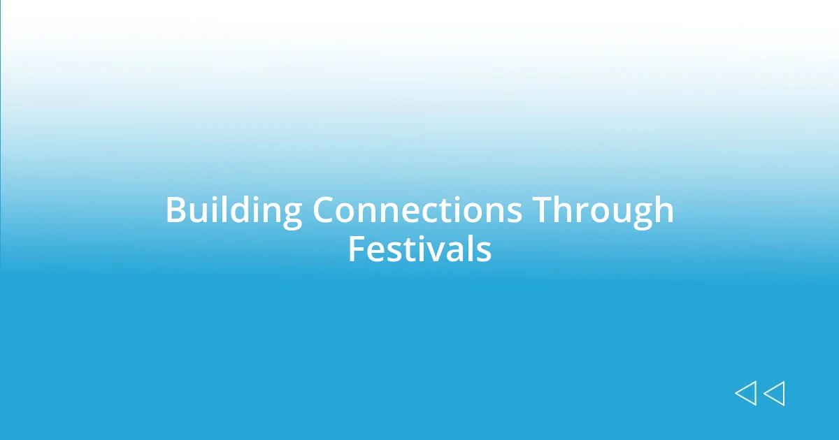 Building Connections Through Festivals