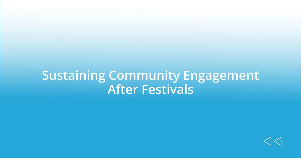 Sustaining Community Engagement After Festivals