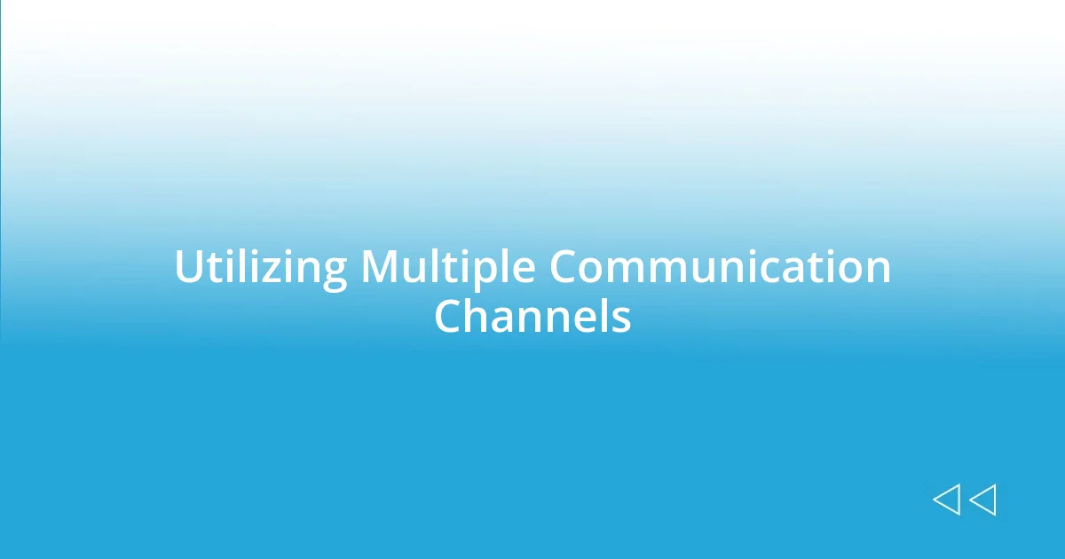 Utilizing Multiple Communication Channels