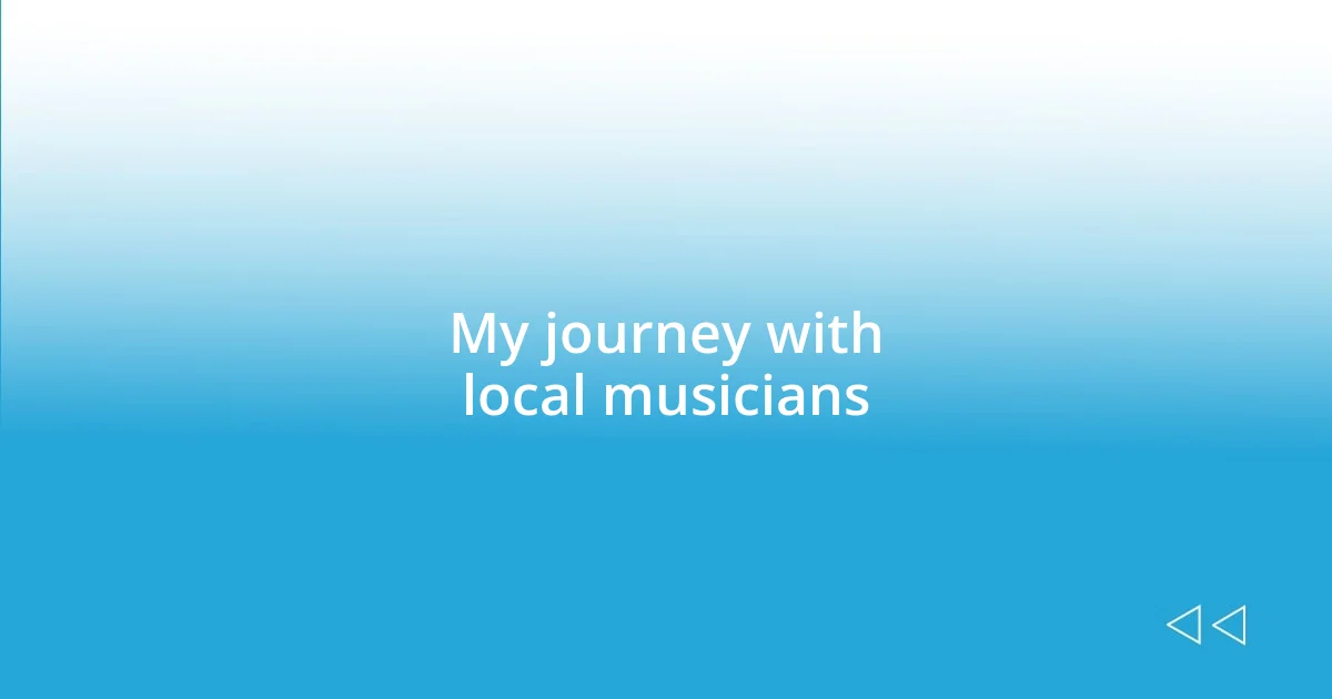 My journey with local musicians