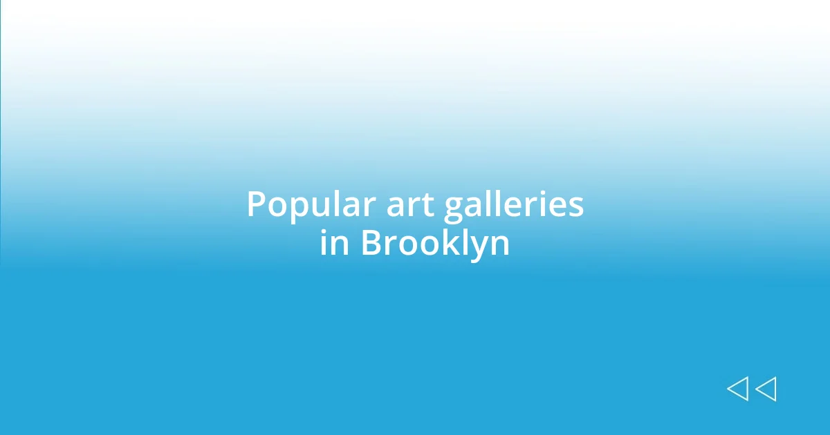 Popular art galleries in Brooklyn