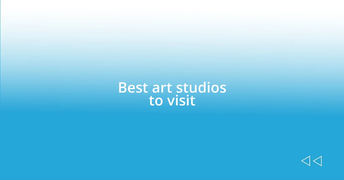 Best art studios to visit