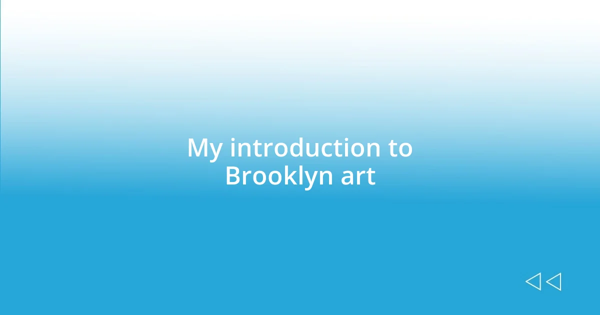 My introduction to Brooklyn art