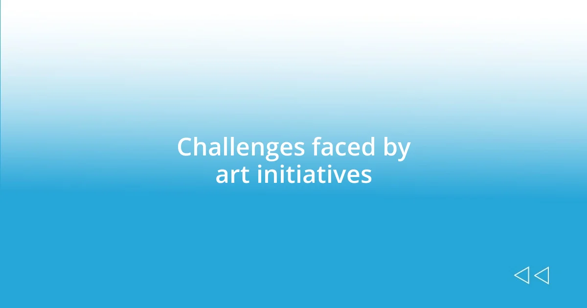 Challenges faced by art initiatives