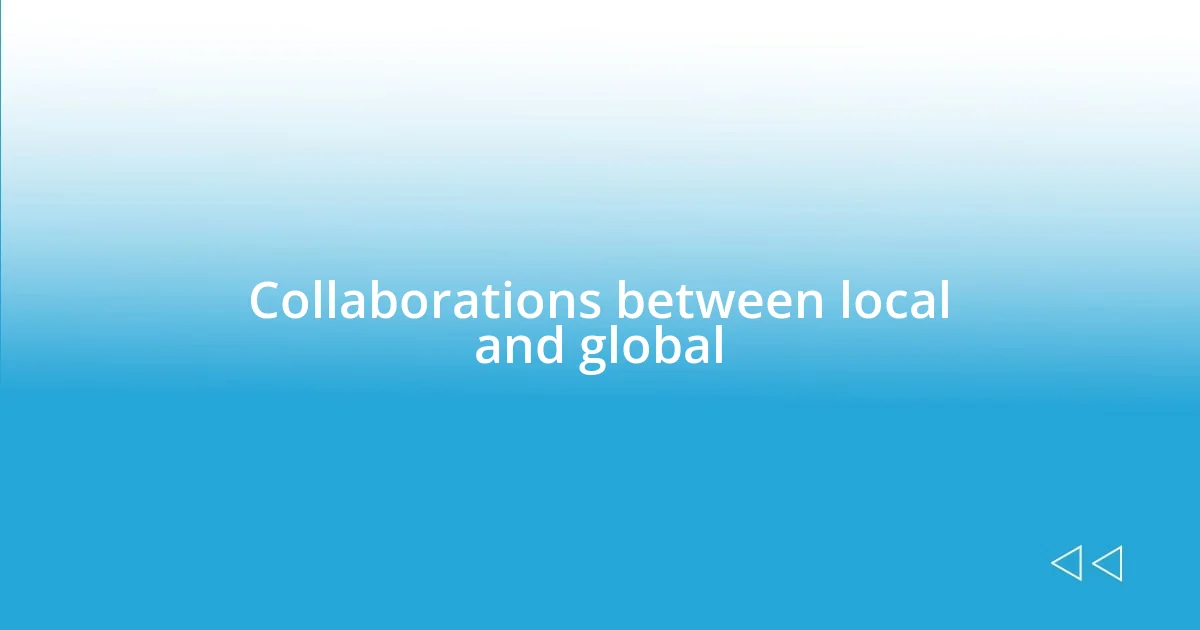 Collaborations between local and global