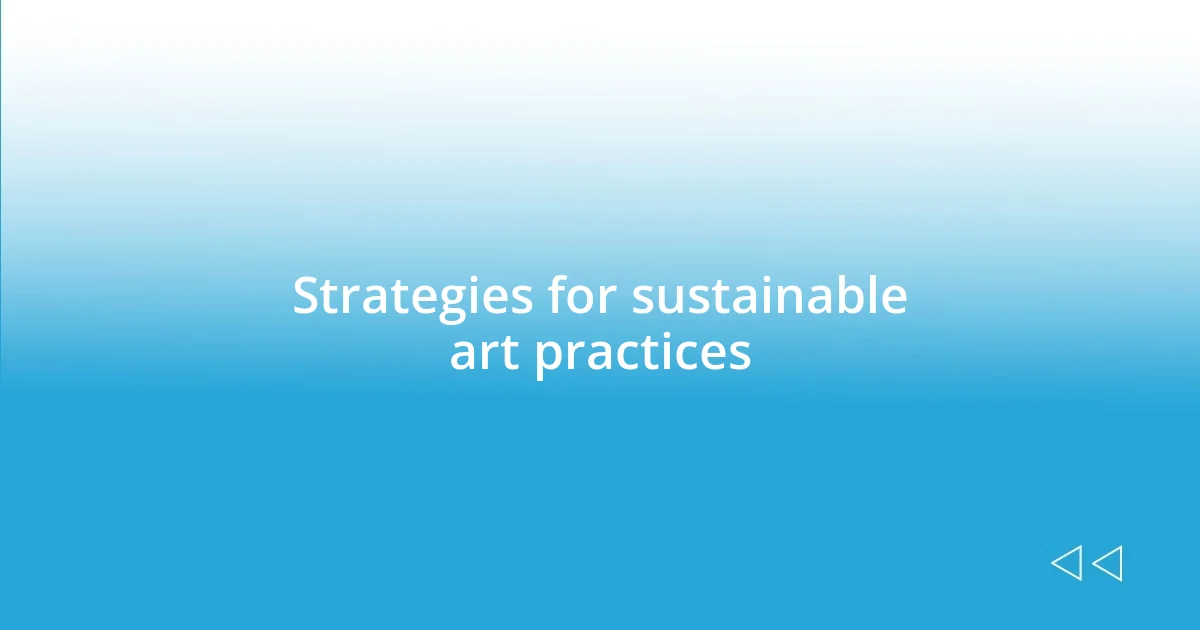 Strategies for sustainable art practices