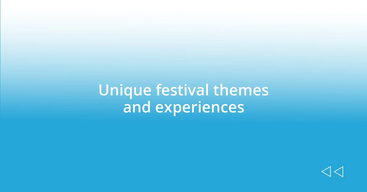 Unique festival themes and experiences