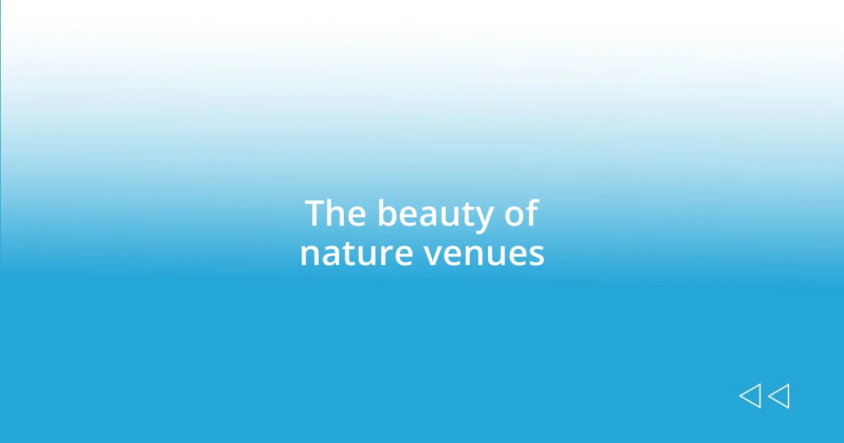 The beauty of nature venues