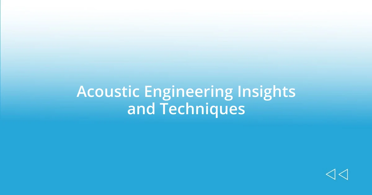 Acoustic Engineering Insights and Techniques