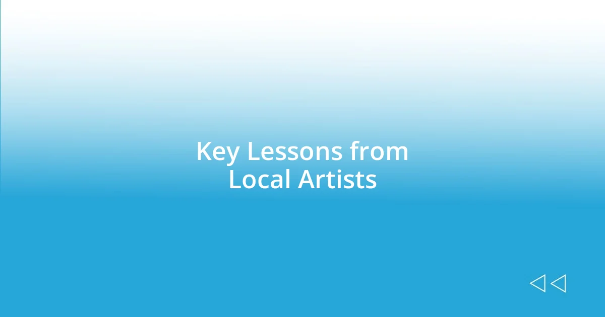 Key Lessons from Local Artists