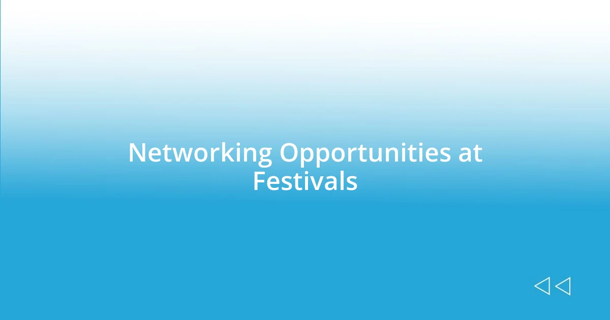 Networking Opportunities at Festivals