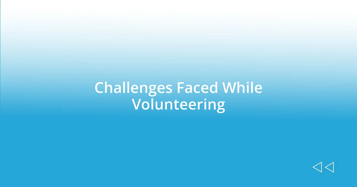 Challenges Faced While Volunteering