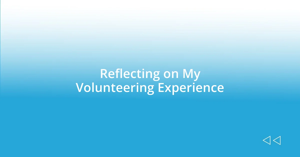 Reflecting on My Volunteering Experience