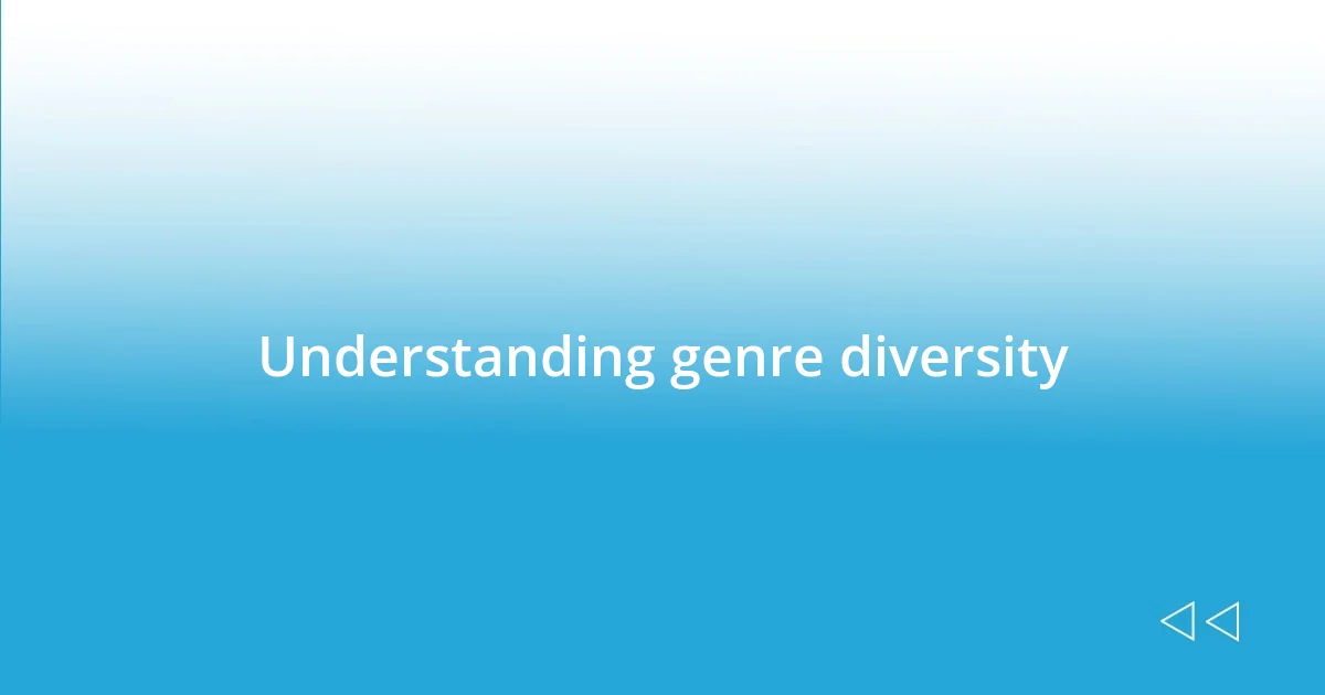 Understanding genre diversity