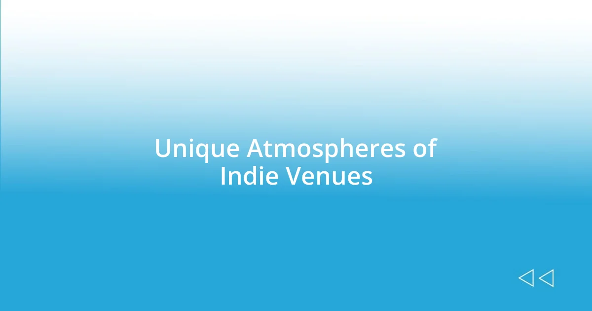 Unique Atmospheres of Indie Venues