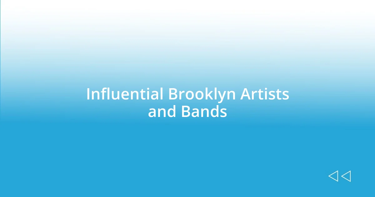 Influential Brooklyn Artists and Bands