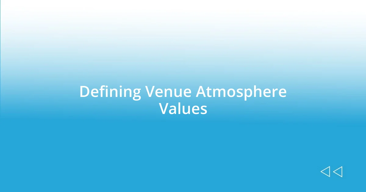 Defining Venue Atmosphere Values