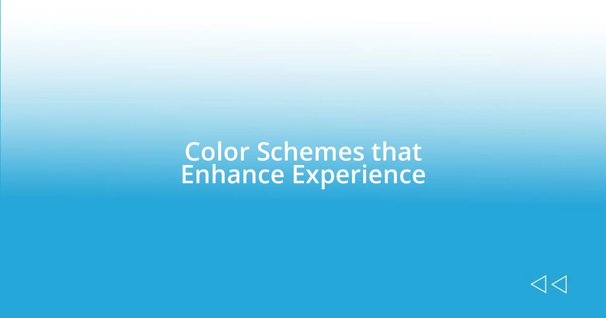 Color Schemes that Enhance Experience