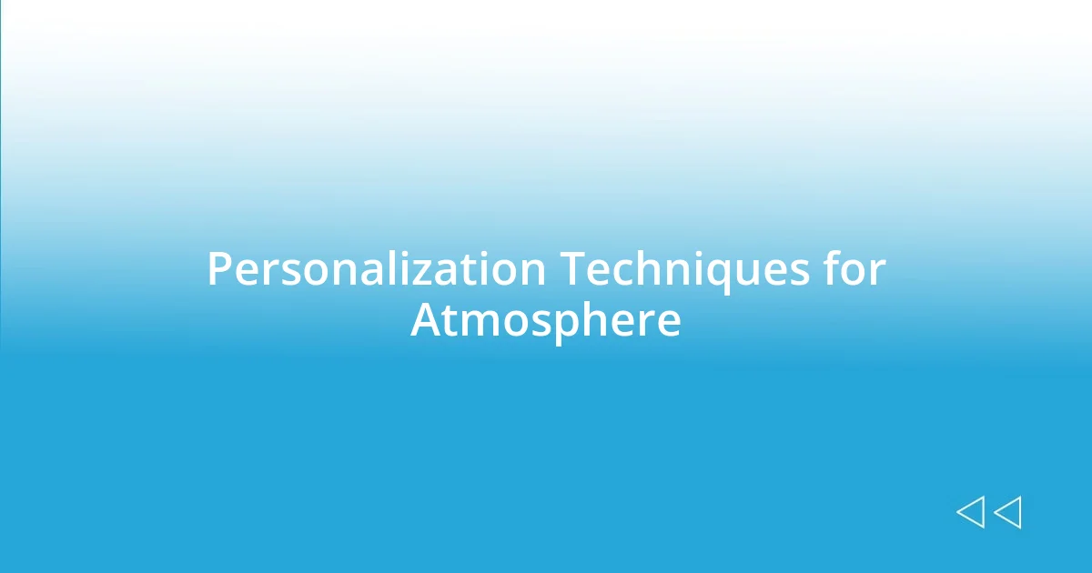 Personalization Techniques for Atmosphere