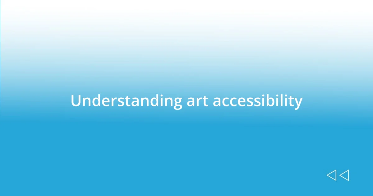 Understanding art accessibility