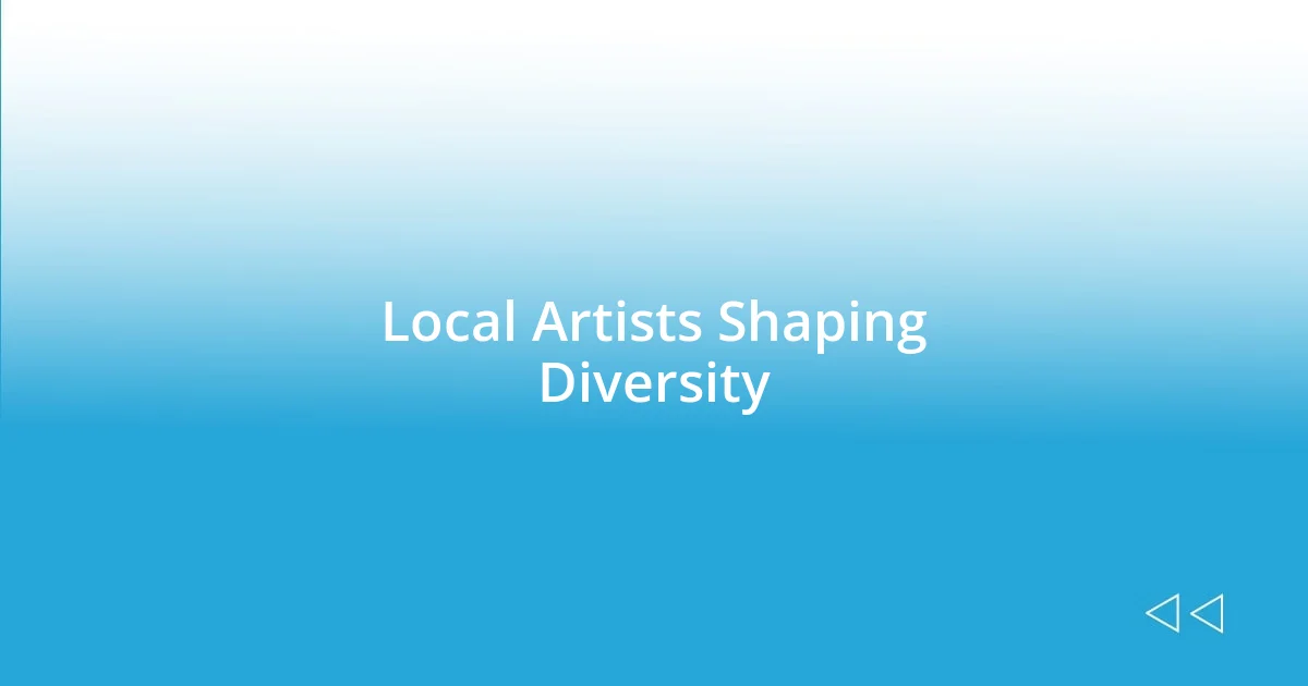 Local Artists Shaping Diversity