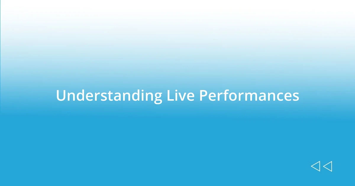 Understanding Live Performances