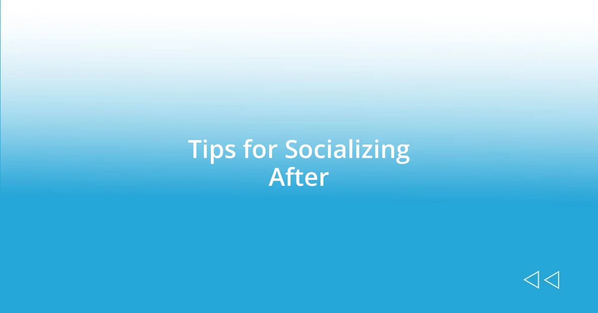 Tips for Socializing After