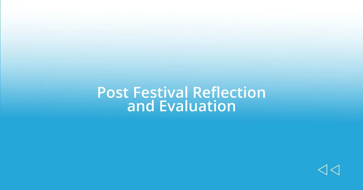 Post Festival Reflection and Evaluation