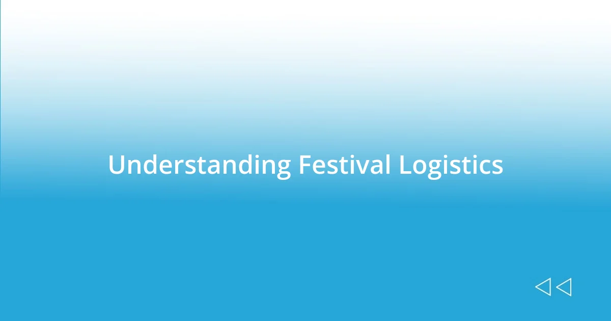 Understanding Festival Logistics