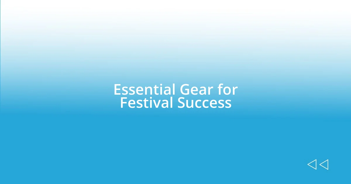 Essential Gear for Festival Success