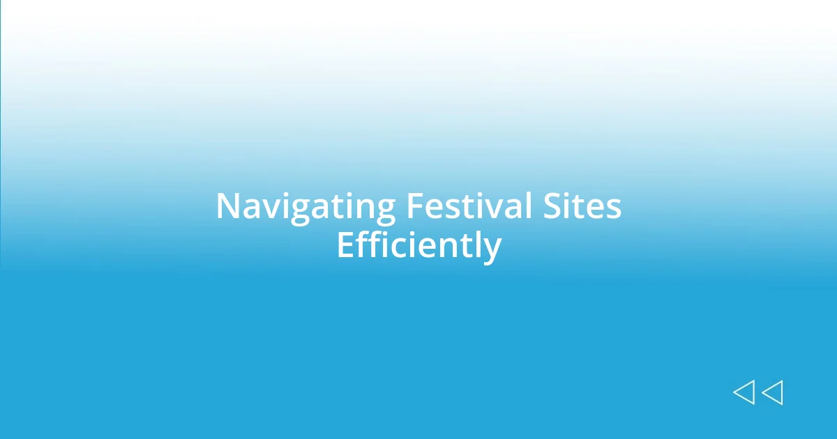 Navigating Festival Sites Efficiently