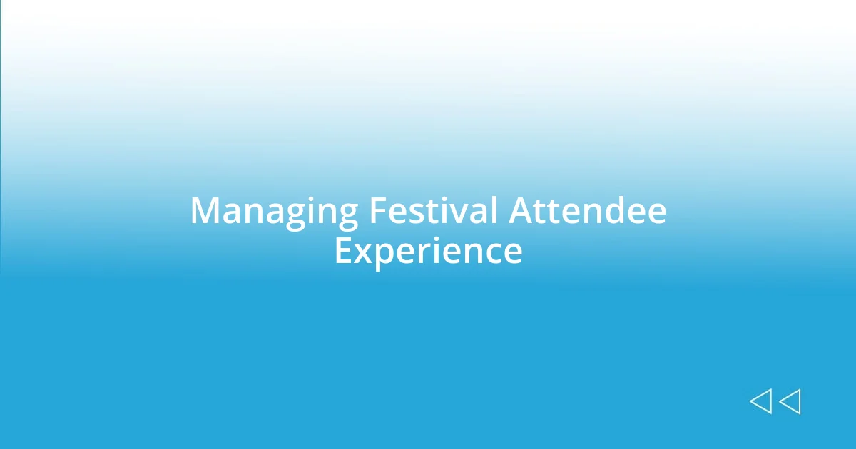 Managing Festival Attendee Experience