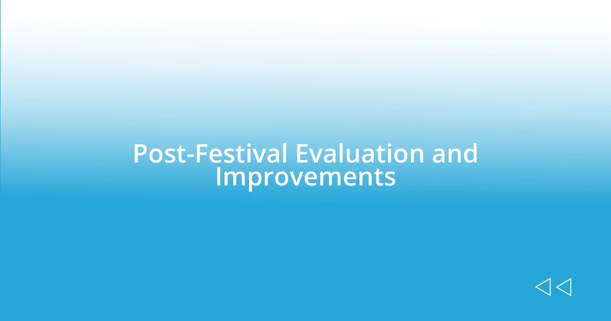 Post-Festival Evaluation and Improvements