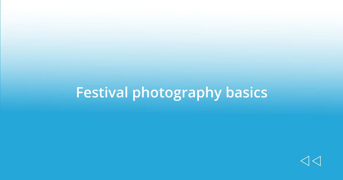 Festival photography basics