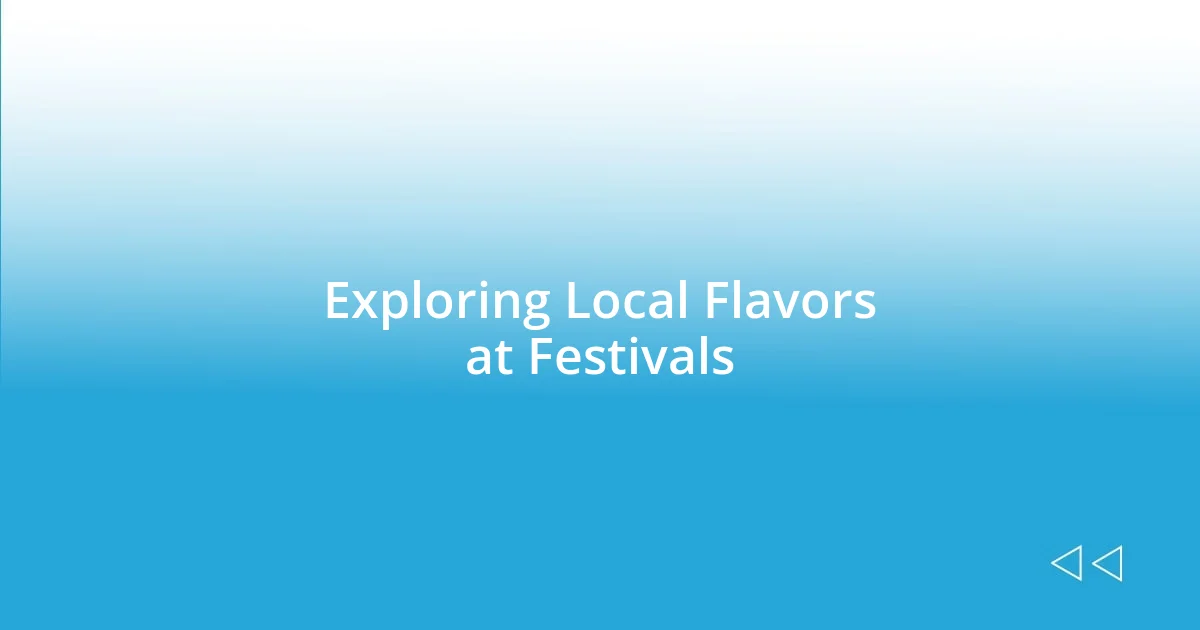 Exploring Local Flavors at Festivals