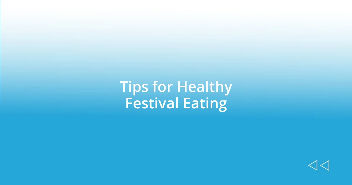 Tips for Healthy Festival Eating