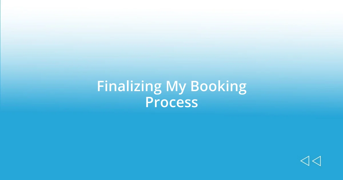 Finalizing My Booking Process