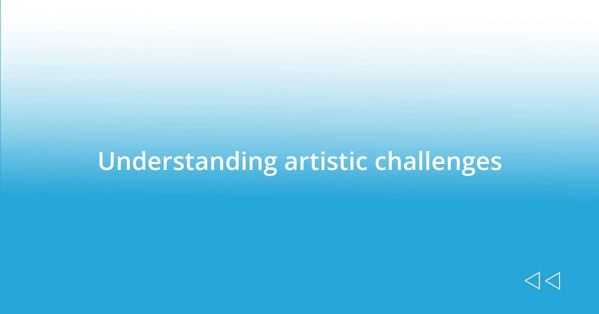 Understanding artistic challenges