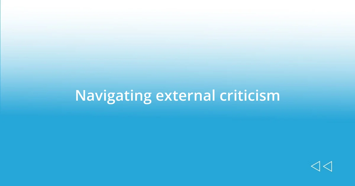 Navigating external criticism