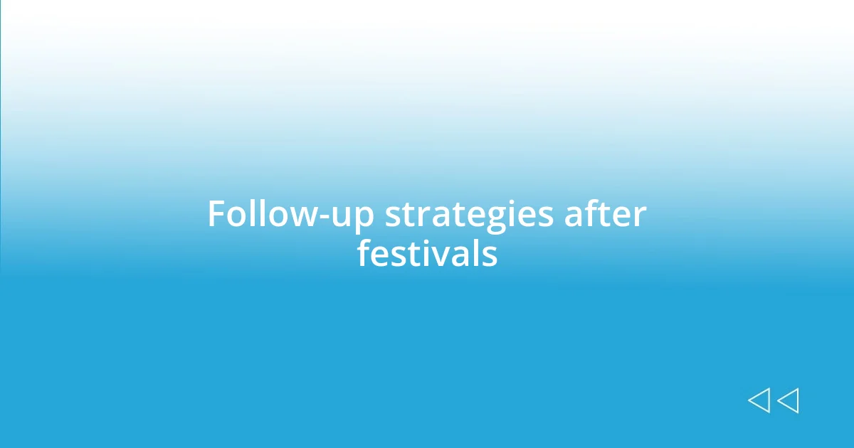 Follow-up strategies after festivals