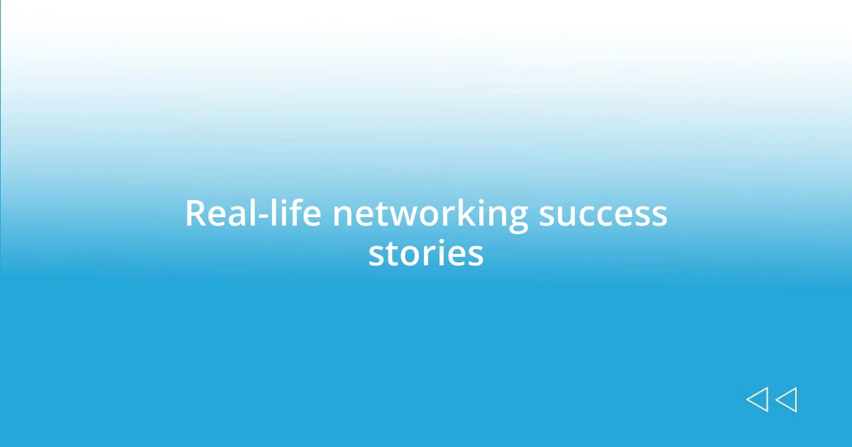 Real-life networking success stories