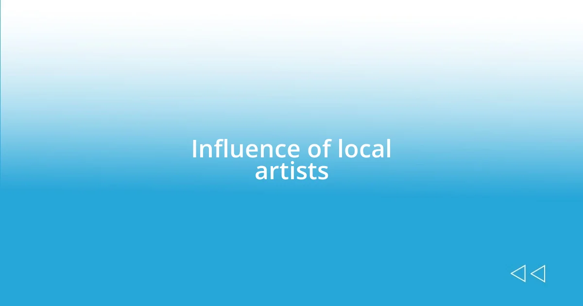 Influence of local artists