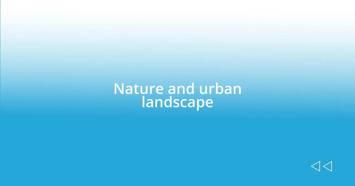 Nature and urban landscape