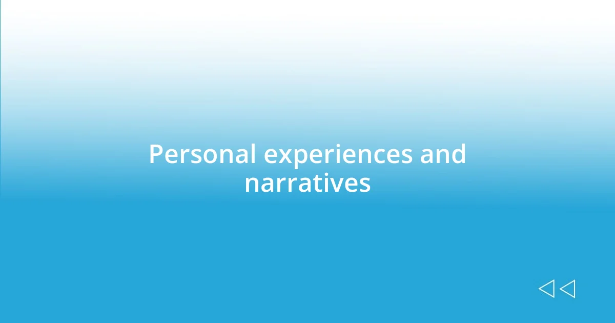 Personal experiences and narratives