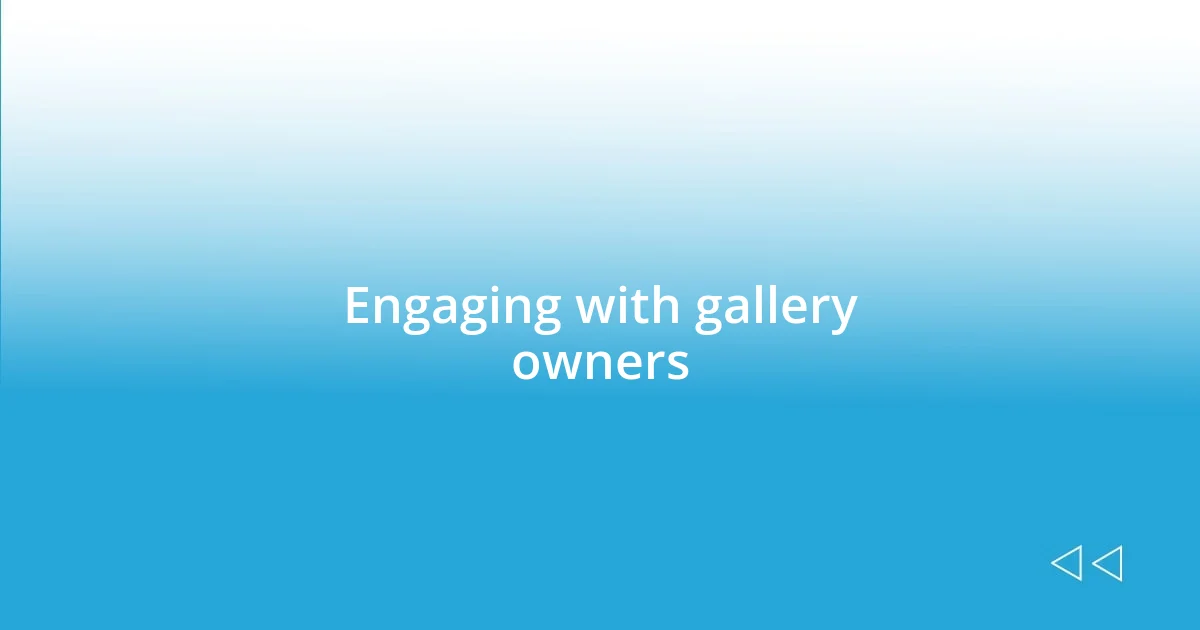 Engaging with gallery owners