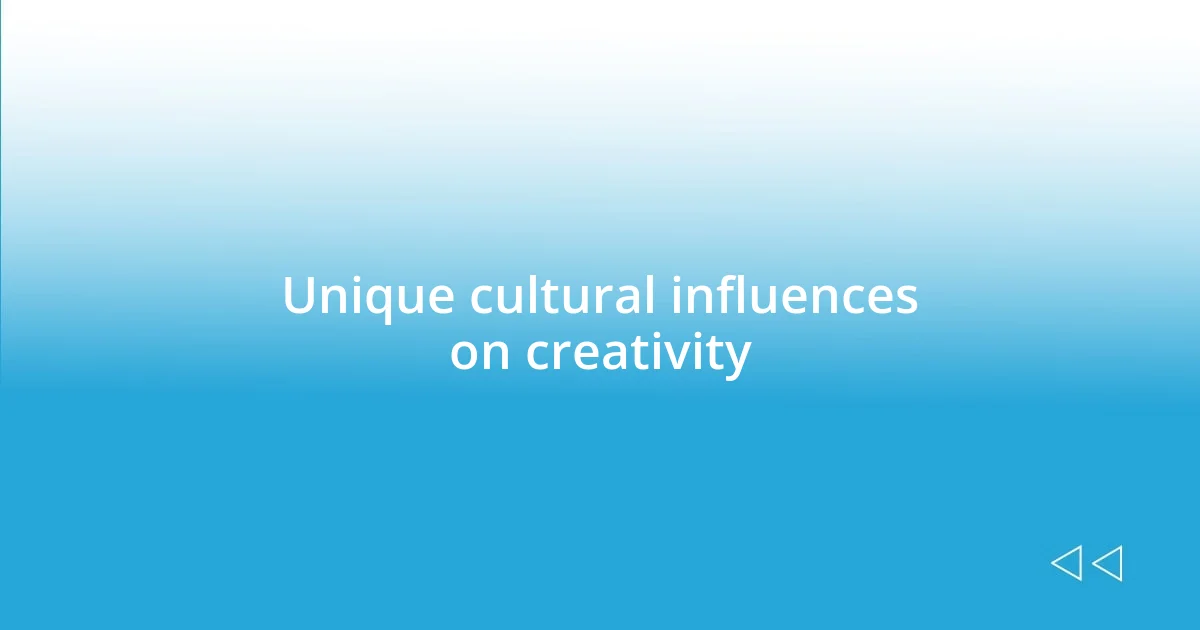 Unique cultural influences on creativity