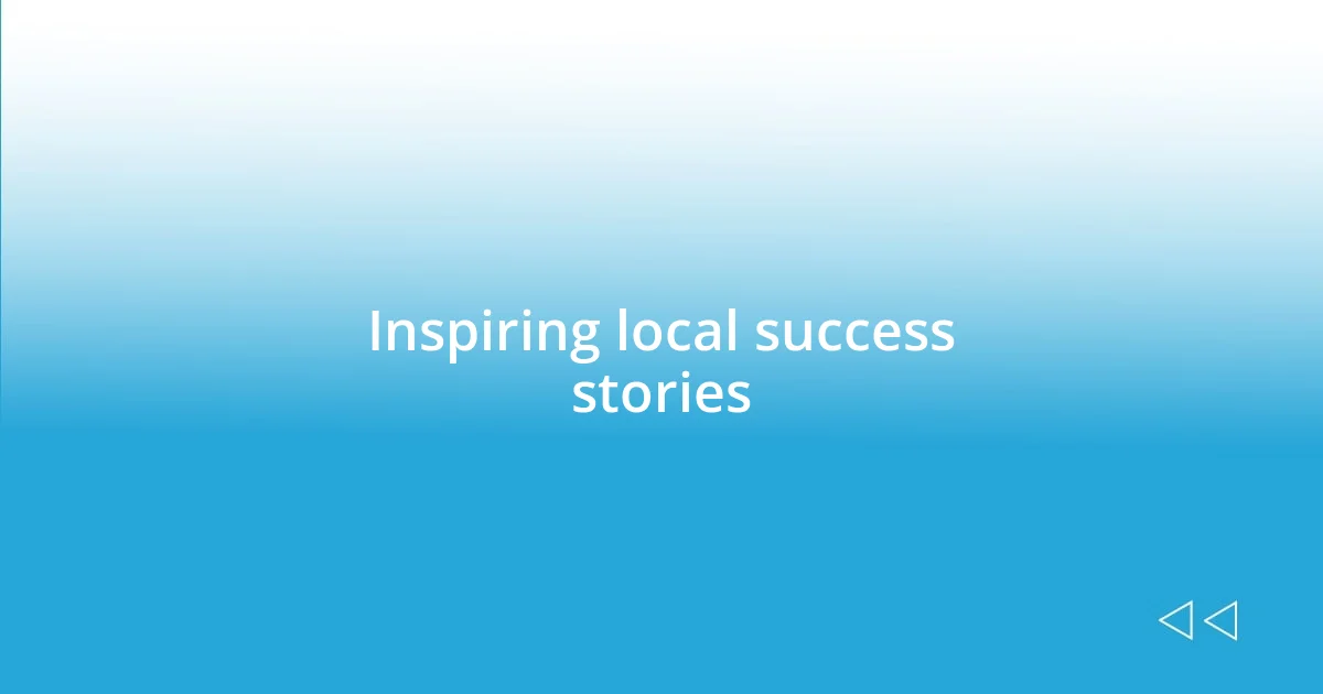 Inspiring local success stories